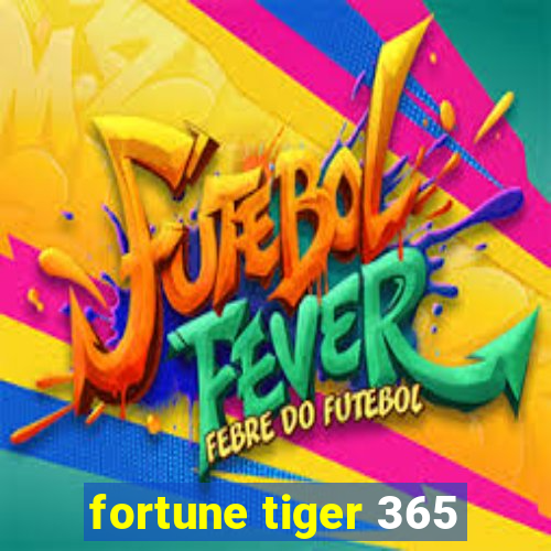 fortune tiger 365